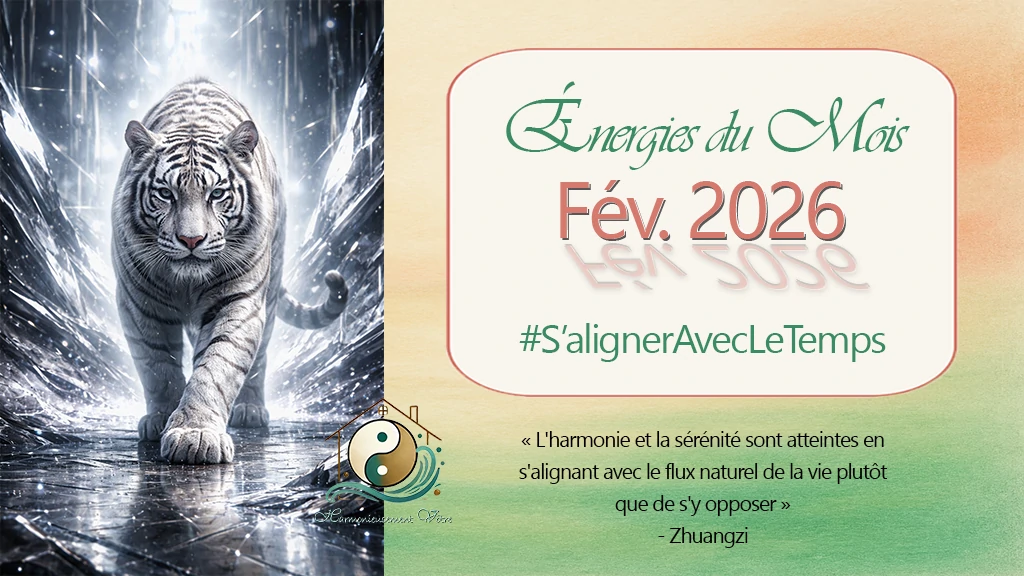 Décryptage des énergies du Mois de février 2026 – Tigre de Métal - par Laurence Trégoat, Harmonieusement Vôtre