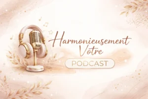 Pour écouter un article, Harmonieusement Vôtre vous propose une version Podcast