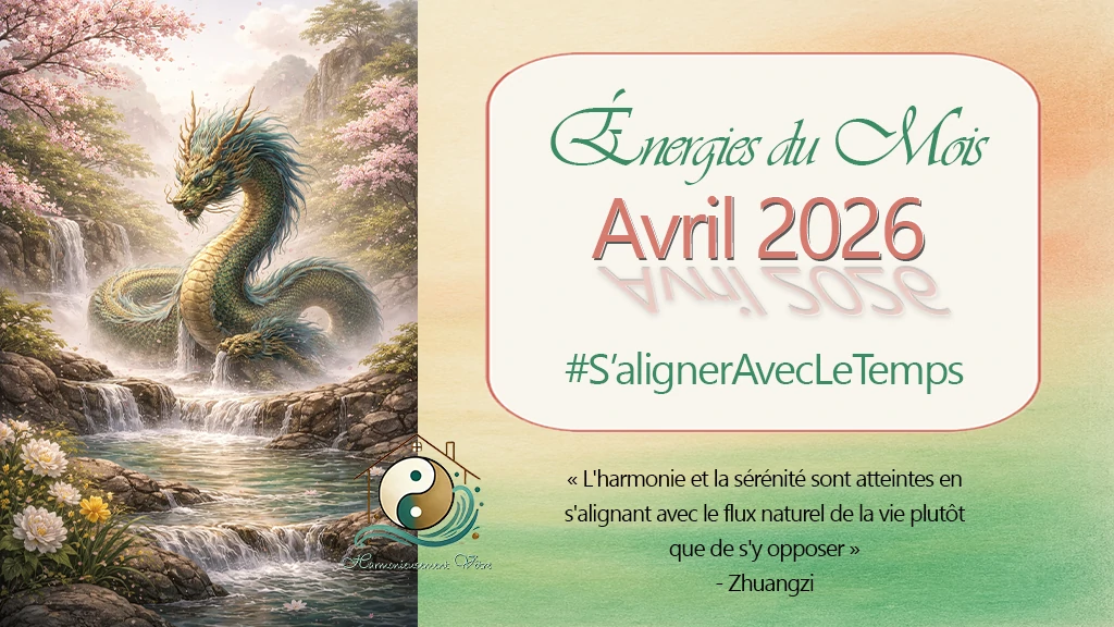 Décryptage des énergies du Mois d'Avril 2026 – Dragon d'EAU - par Laurence Trégoat, Harmonieusement Vôtre